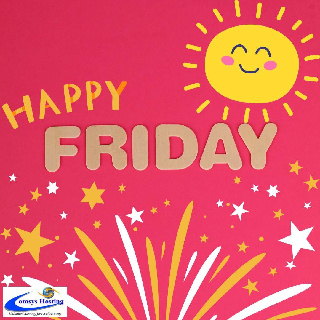 ComsysHosting's tweet photo. It's Friday! Have a great time celebrating the things you love most and enjoy your weekend! #HappyFriday #Friday #weekend #celebrate https://t.co/2TvrfbOSFq