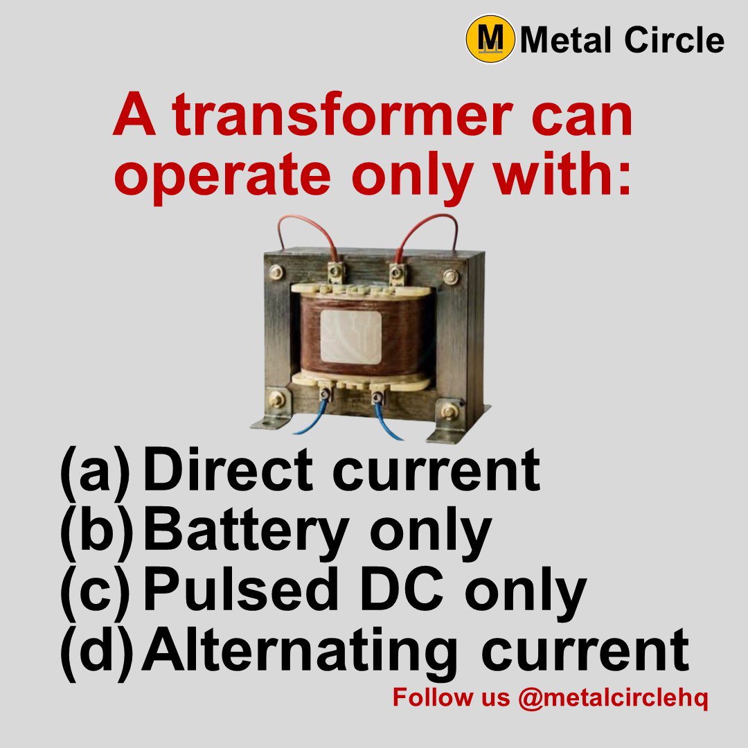 metalcirclehq's tweet photo. A transformer can ONLY operate with which type of power?
A. Direct Current
B. Battery Only
C. Pulsed DC Only
D. Alternating Current
Tag a friend for scrap deals. #ElectricalEngineering #Engineering #PowerSystems #STEM #TechTalk #MetalCircleHQ https://t.co/1AnydPkOzm