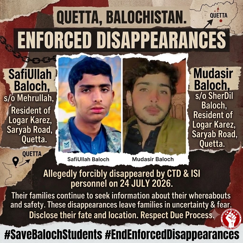bashambaluch109's tweet photo. SafiUllah Baloch, son of Mehrullah, and Mudasir Baloch, son of SherDil Baloch, residents of Logar Karez, Saryab Road, Quetta, were allegedly forcibly disappeared by CTD and ISI personnel on 24 July 2026. 

#SaveBalochStudents #EndEnforcedDisappearances https://t.co/5ohVpgwQQ1