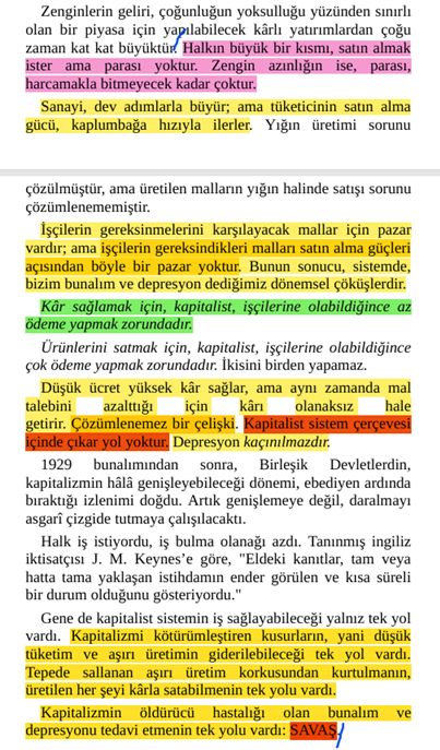 DincerKaratepe's tweet photo. "Halkın büyük bir kısmı, satın almak ister ama parası yoktur. #Zengin azınlığın ise, parası, harcamakla bitmeyecek kadar çoktur. #Sanayi, dev adımlarla büyür; ama #tüketici'nin #SatınAlmaGücü, kaplumbağa hızıyla ilerler. Yığın #üretim'i sorunu çözülmüştür ama üretilen malların yığın halinde satışı sorunu çözümlenememiştir. #İşçiler'in gereksinmelerini karşılayacak mallar için #pazar vardır ama işçilerin gereksindikleri malları satın alma güçleri açısından böyle bir pazar yoktur. Bunun sonucu, sistemde, bizim #bunalım ve #depresyon dediğimiz #DönemselÇöküşler'dir. #Kâr sağlamak için, #kapitalist, işçilerine olabildiğince az ödeme yapmak zorundadır. Ürünlerini satmak için, kapitalist, işçilerine olabildiğince çok ödeme yapmak zorundadır. İkisini birden yapamaz. #DüşükÜcret #YüksekKâr sağlar ama aynı zamanda mal talebini azalttığı için kârı olanaksız hale getirir. Çözümlenemez bir çelişki. #KapitalistSistem çerçevesi içinde çıkar yol yoktur. Depresyon kaçınılmazdır. Gene de kapitalist sistemin iş sağlayabileceği yalnız tek yol vardı. Kapitalizmi kötürümleştiren kusurların yani düşük tüketim ve aşırı üretimin giderilebileceği tek yol vardı. Tepede sallanan aşırı üretim korkusundan kurtulmanın, üretilen her şeyi kârla satabilmenin tek yolu vardı. Kapitalizmin öldürücü hastalığı olan bunalım ve depresyonu tedavi etmenin tek yolu vardı: #SAVAŞ... Üretim fazlasını emebilecek yabancı pazarlar bulmak zorundaydılar. Bunları nereden bulacaklardı? Bu soruya verilebilecek tek bir karşılık vardı: sömürgelerde. (...) #TekelciSanayi, sahibine çok büyük #kârlar getirmişti. #AşırıKârlar. Sahibinin ne yapacağını bilemeyeceği kadar çok para. Harcayabileceklerinden daha çok para. Bu para, yurt içinde gelir getirici yatırım için kullanabileceklerinden de fazlaydı. Aşırı bir #SermayeBirikimi. #Mal ve #sermaye için pazarlarda kârlar arayan bu sanayi ve banka ittifakı emperyalizmin başlıca kaynağı olmuştur. #Emperyalizm, sanayinin büyük denetçilerinin anayurtta satamadıkları ya da kullanamadıkları malları ve sermayeyi elden çıkartmak için dış pazarlar ve yatırım alanları arayarak servet fazlalarının yatağını genişletmedir." #LeoHuberman