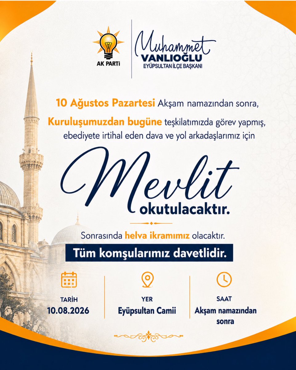 eyupilceakparti's tweet photo. Mevlit Programımızda Buluşuyoruz.

Kuruluşumuzdan bugüne teşkilatımızda görev almış, ebediyete irtihal eden tüm dava ve yol arkadaşlarımızı Kur’an-ı Kerim tilaveti ve dualarla yâd ediyoruz.

Vefamızı dualarımızla yaşatacağımız bu anlamlı programımıza tüm Eyüpsultanlı komşularımızı bekliyoruz.

📍 Yer: Eyüpsultan Camii
📅 Tarih: 10 Ağustos Pazartesi
🕰️ Saat: Akşam namazının ardından

Not: Program sonrasında helva ikramımız olacaktır.

Ebediyete irtihal eden tüm dava ve yol arkadaşlarımıza Allah rahmet eylesin, mekânları cennet olsun.

@Muhmmtvanlioglu