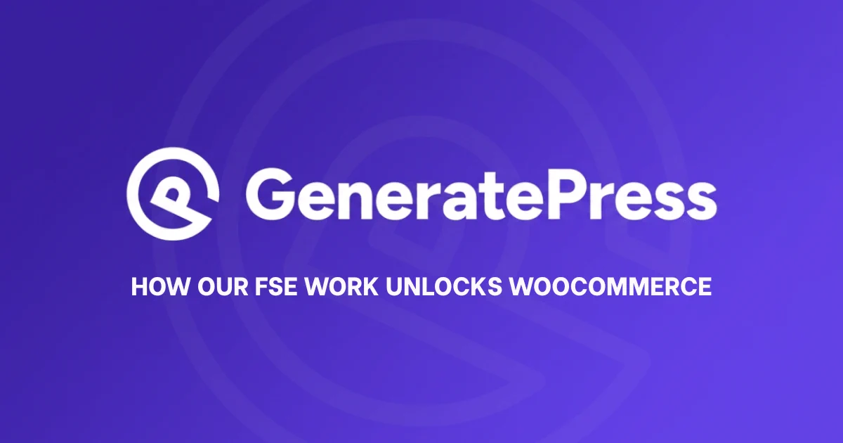 How our FSE Work Unlocks WooCommerce