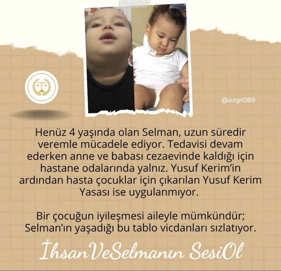 justiceforalltr's tweet photo. Henüz 4 yaşındaki Selman, uzun süredir veremle mücadele ediyor. Tedavisi sürerken anne ve babası cezaevinde olduğu için hastane odalarında yalnız kalıyor.

Bir çocuğun iyileşmesi ailesinden ayrı düşünülemez.

İhsanVeSelmanın SesiOl https://t.co/pxEF6LABqj