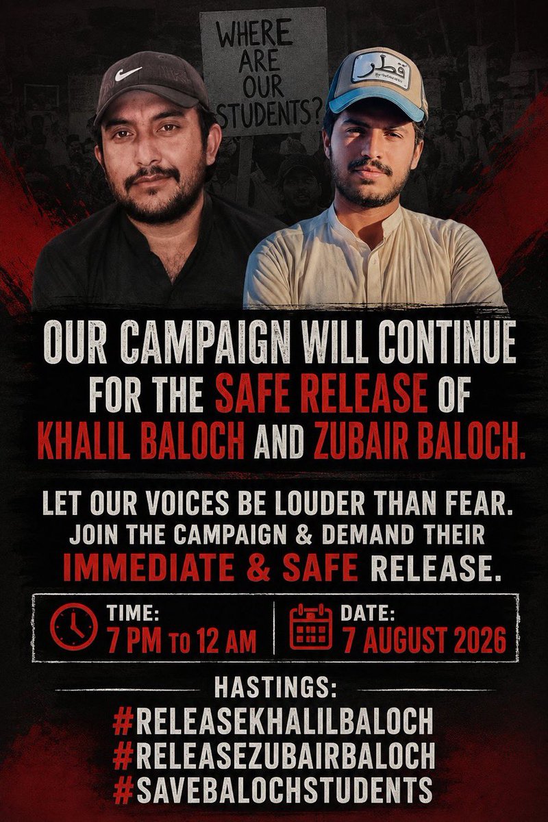 nuthak_'s tweet photo. Let our voices be louder than fear. Join the campaign &amp; demand their immediate &amp; safe release.

Time: 7-12 AM
Date:7 August 2026

#:
#ReleaseKhalilBaloch
#ReleaseZubairBaloch
#SaveBalochStudents https://t.co/nTVe5WQ0Pc