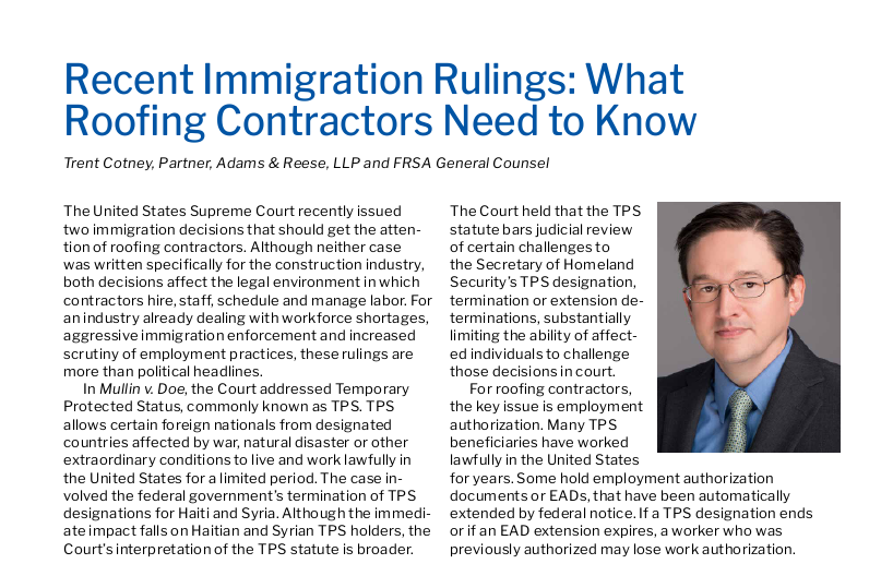 TrentCotney's tweet photo. Two recent U.S. Supreme Court immigration rulings could have a direct impact on roofing contractors, particularly when it comes to workforce availability and employment authorization. 
In my latest article for FRSA, I discuss what contractors should be doing now:
Audit I-9 compliance
Track temporary work authorization and reverification deadlines
Train supervisors on proper immigration compliance procedures
Review subcontractor and labor-provider agreements
Prepare contractually for potential labor disruptions
The key is disciplined compliance. Contractors should focus on clean paperwork, consistent reverification, careful subcontractor management and early legal review when work authorization questions arise.  
Read more in the August issue of Florida Roofing. #roofing #immigration #ICE @adamsandreese