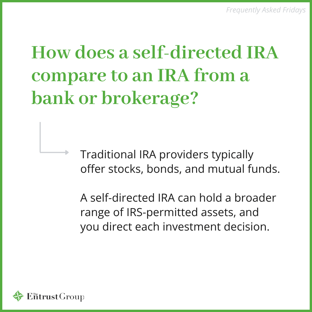 TheEntrustGroup's tweet photo. Frequently Asked Fridays: How does an SDIRA differ from a traditional IRA? Traditional providers generally offer stocks, bonds, and mutual funds. An SDIRA can hold more IRS-permitted assets, giving you more choice—and responsibility. What should we answer next? https://t.co/zIge8TICio