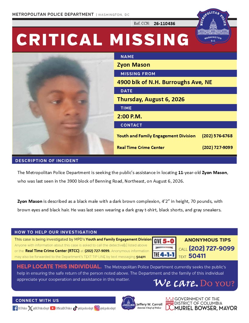 DCPoliceDept's tweet photo. Critical #MissingPerson 11-year-old Zyon Mason, who was last seen in the 3900 block of Benning Road, Northeast, on August 6, 2026.

Have info? Call (202) 727-9099 / text 50411 https://t.co/QmDZtcGWsn