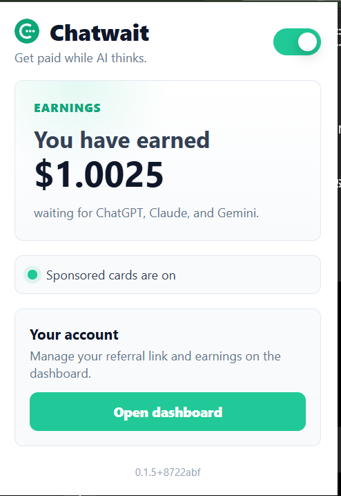 CryptoChakma's tweet photo. 🚀 Get Paid While Using AI (ChatGPT, Claude & Gemini)

Want to earn a little extra while using AI tools you already use every day?

🛠️ How It Works

Visit https://t.co/Ayv1GXJAk1 and create an account.
Install the Chatwait browser extension.
Use ChatGPT, Claude, or Gemini as you normally do.
A small sponsored message appears while the AI is generating a response.
After a few seconds, a qualified view is counted and earnings are added to your balance. Chatwait says it shares 50% of ad revenue with users. (Chatwait)

💰 Earnings & Withdrawals

• Earnings start accumulating from your first qualified impressions. • Minimum withdrawal: $10. • Connect your Whop/linked payout account when eligible to claim earnings. • Treat it as a small bonus, not a full-time income. Chatwait notes that earnings depend on usage and ad demand. (Chatwait)
⚠️ Important
• Use AI normally  don't automate or spam prompts. • Attempts to game the system may result in earnings being rejected. Community discussions mention anti-abuse checks and rate limits. (Reddit) • Always review the extension's permissions and privacy information before installing any browser extension. (Chrome Web Store)