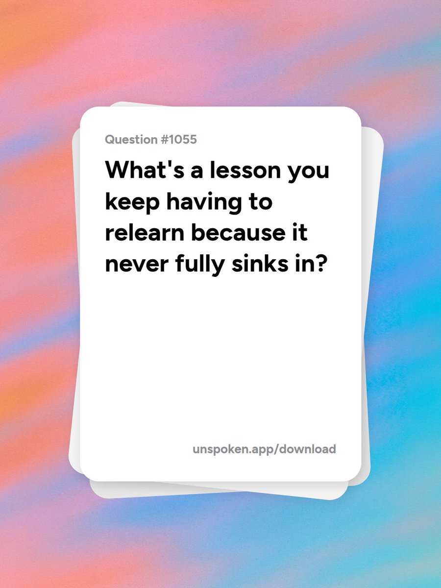 app_unspoken's tweet photo. Q1055: What's a lesson you keep having to relearn because it never fully sinks in?
Answer on Unspoken 🙏
#questionoftheday #deepthoughts https://t.co/hM8o9GWlQT