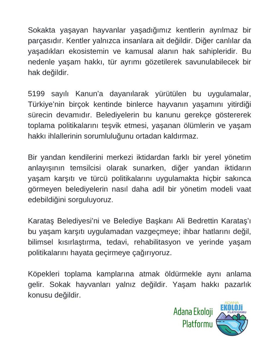 AdanaEkoloji's tweet photo. Karataş Belediyesi’ne ve Belediye Başkanı Ali Bedrettin beye çağrımızdır!

Yaşam karşıtı uygulamadan vazgeçmeye; ihbar hatlarını değil, bilimsel kısırlaştırma, tedavi, rehabilitasyon ve yerinde yaşam politikalarını hayata geçirmeye çağırıyoruz.
@alibedrettin @karatasbld https://t.co/qQTSJTKpD0