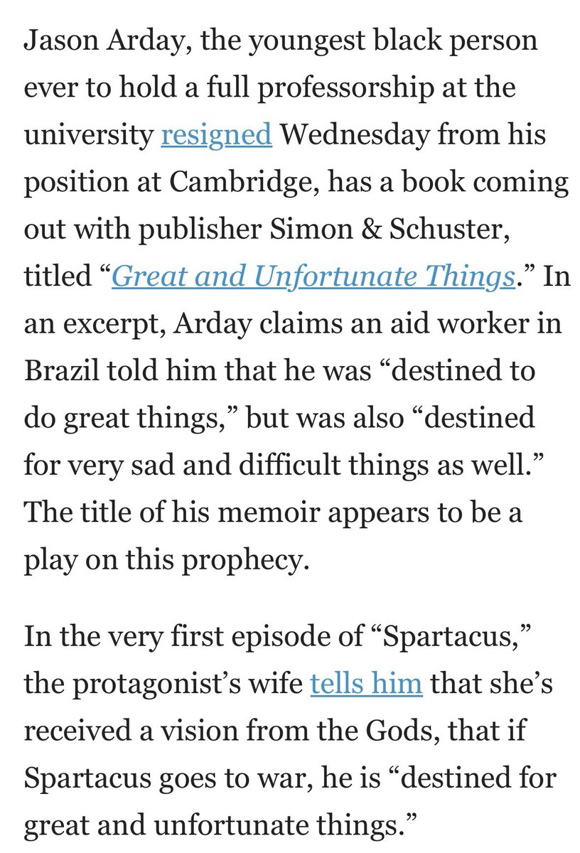 AsheSchow's tweet photo. In Jason Arday’s book proposal, he said an elderly woman in Brazil brought up Spartacus to him when telling him he was destined for great things but also difficult things.

The title of his book, “Great and Unfortunate Things,” is a line from the 2010s TV Show Spartacus.

It was also the name of an episode, and mentioned multiple times throughout the show.