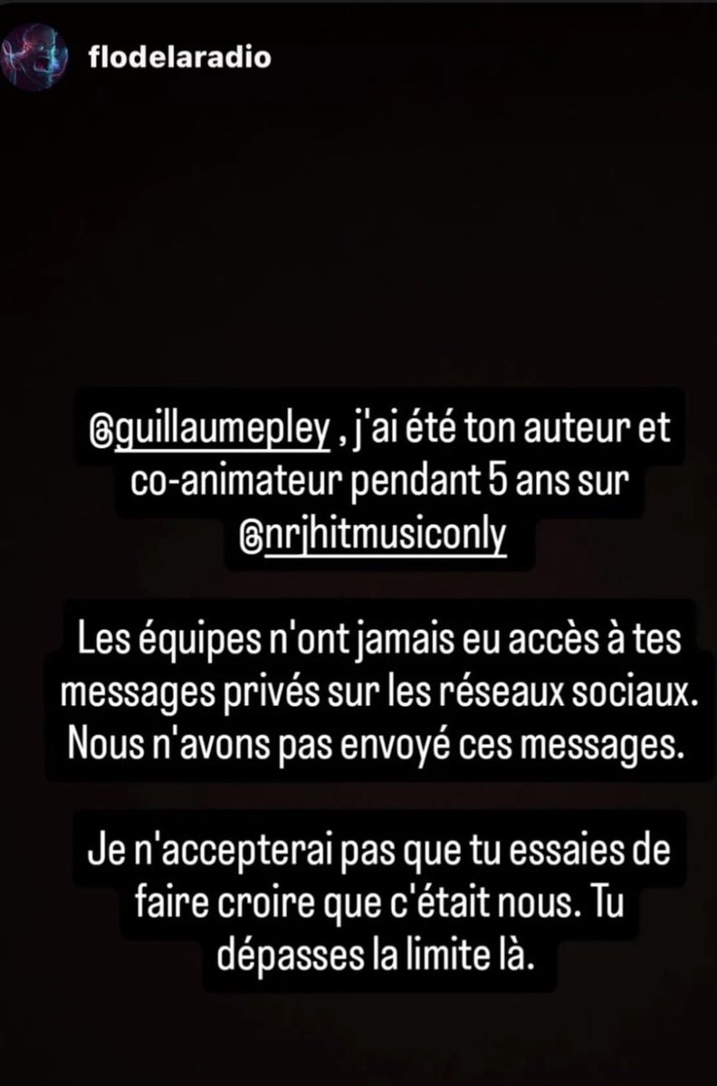 NMalaboeuf's tweet photo. Ancien auteur de Guillaume Pley sur @NRJhitmusiconly, Florent Le Gars répond à sa justification : « Les équipes n’ont jamais eu accès à tes messages privés sur les réseaux sociaux. Nous n’avons pas envoyé ces messages. Je n’accepterai pas que tu essaies de faire croire que c’était nous. Tu dépasses la limite là » (Instagram)
