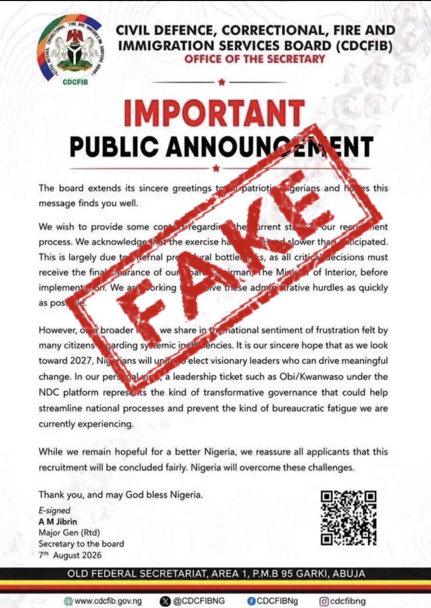 CDCFIBNG's tweet photo. DISCLAIMER

The attention of the Civil Defence, Correctional, Fire and Immigration Services Board (CDCFIB) has been drawn to a purported "Important Public Announcement" circulating on social media, allegedly signed by the Secretary to the Board, Maj Gen. AM Jibril (Rtd).

The Board wishes to dissociate itself from the purported statement and wishes to inform the public that it is false, unauthorised, and as such, did not originate from the Board or the Office of the Secretary to the Board.  

The purported document contains political undertones which is not consistent with the official, non-partisan communication standards of the Board. Members of the public are advised to disregard it in its entirety.

The Board further wishes to state that under the leadership of the Honourable Minister of Interior, @BTOofficial , the Ministry has continued to pursue a clear vision of institutional reform, transparency, innovation, and improved service delivery across the agencies under its supervision. 

The Minister's commitment to professionalism, accountability, and citizen-centred governance remains focused on strengthening the nation's internal security architecture and enhancing public confidence in the services.

Applicants and the general public are urged to rely only on the official CDCFIB communication channels for authentic information regarding the recruitment exercise as well as other Board activities.

The Board appreciates the public's understanding and cooperation.

E-signed
Okeh Juliet (Mrs)
Head of Press and public relations 
CDCFIB