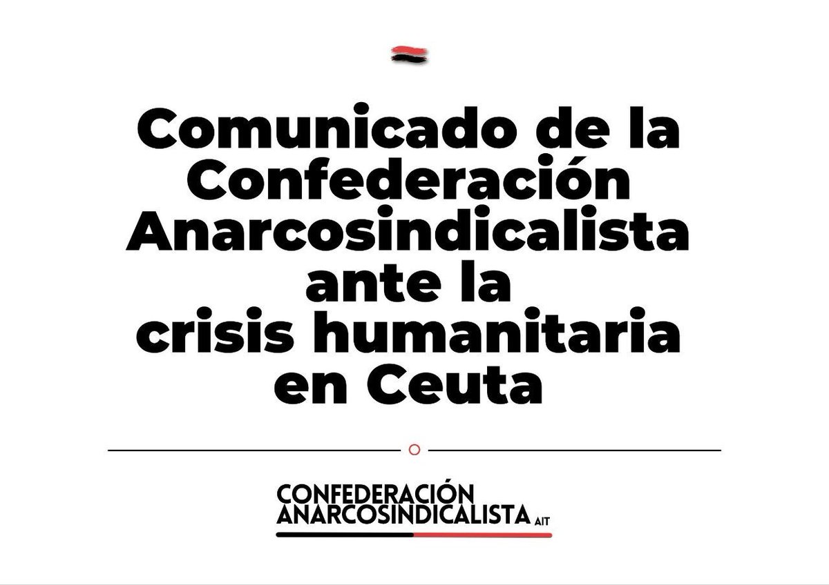 ait_madrid's tweet photo. Ante la crisis humanitaria en Ceuta
Comunicado de la Confederación Anarcosindicalista ante la crisis humanitaria en Ceuta:
Desde la Confederación Anarcosindicalista emitimos el siguiente comunicado ante los hechos transcurridos en la frontera y ciudad
https://t.co/qpJ3XiUu2L… https://t.co/yccBO96z3W