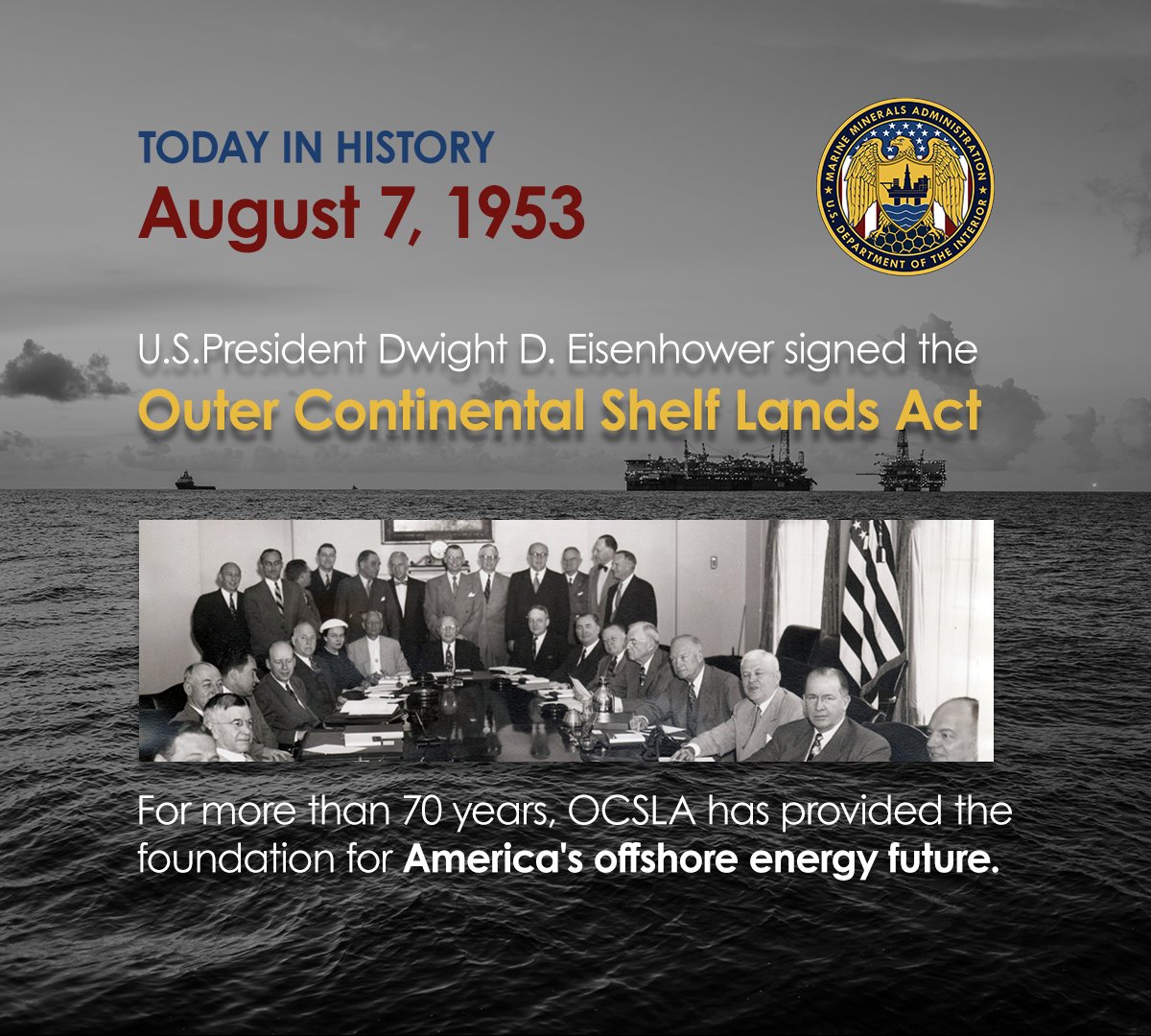 interiormma's tweet photo. ON THIS DAY | As America celebrates #Freedom250, August 7 marks a defining milestone in offshore energy history: the signing of the Outer Continental Shelf Lands Act. For over 70 years, OCSLA has provided the foundation for America's offshore energy future. https://t.co/nFcqUldliM