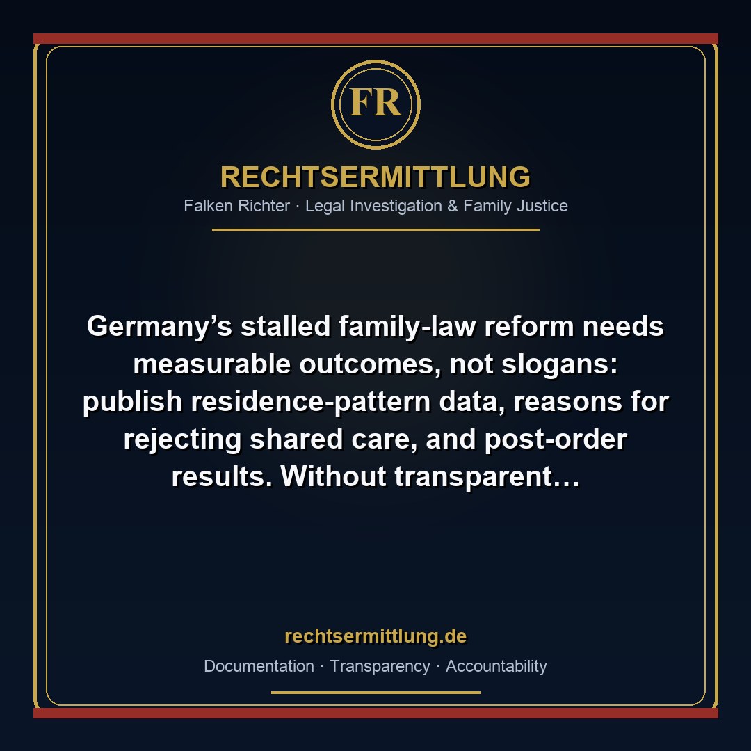 FalkenRichter's tweet photo. Germany’s stalled family-law reform needs measurable outcomes, not slogans: publish residence-pattern data, reasons for rejecting shared care, and post-order results. Without transparent evidence, reform cannot be evaluated. #Wechselmodell #Doppelresidenz https://t.co/IangswmTZd