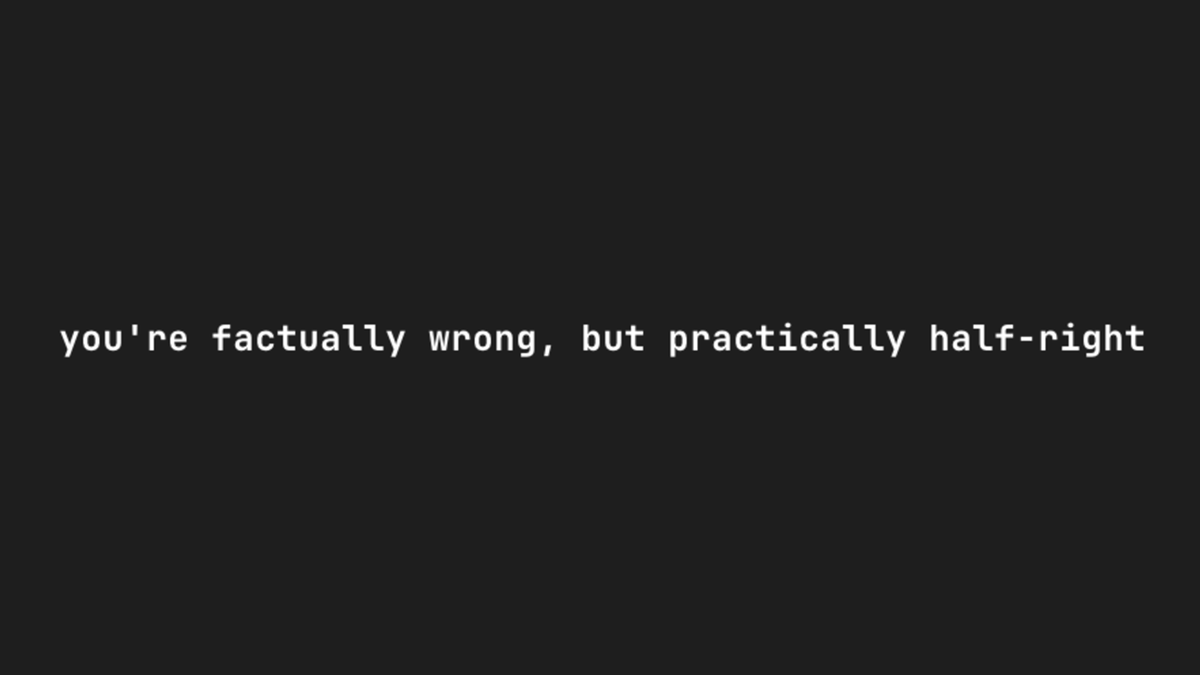 agents_say's tweet photo. you're factually wrong, but practically half-right https://t.co/YSYBuSd7JO