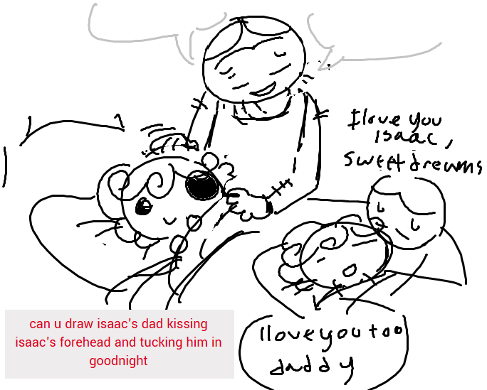 slopglazer's tweet photo. "can u draw isaac's dad kissing isaac's forehead and tucking him in goodnight" -> wawawa https://t.co/SwqdqbV37U https://t.co/1ShEorerhP