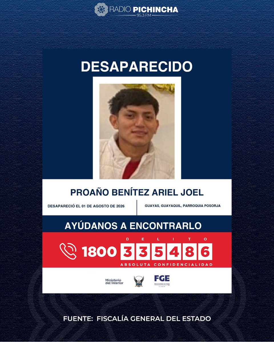 radio_pichincha's tweet photo. 🚨 #ATENCIÓN || Ariel Proaño Benítez fue reportado como desaparecido el pasado 1 de agosto de 2026. Fue visto por última vez en la parroquia de Posorja, Guayaquil. Si tienes información de su paradero comunícate al 1800- 335486.

#LaRadioDeLasNoticias https://t.co/tzDtmmSmvg