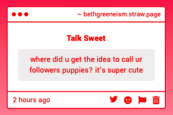 bethgreeneism's tweet photo. "where did u get the idea to call ur followers puppies? it's super cute" -> Honestly idk ^.^ , a lot o my followers are like animal/puppy adjacent in a way so puppies came to mind :3 I loooove calling everyone puppies cu they all are !!!
https://t.co/Bczm0yAxmn https://t.co/30NS8Totcj