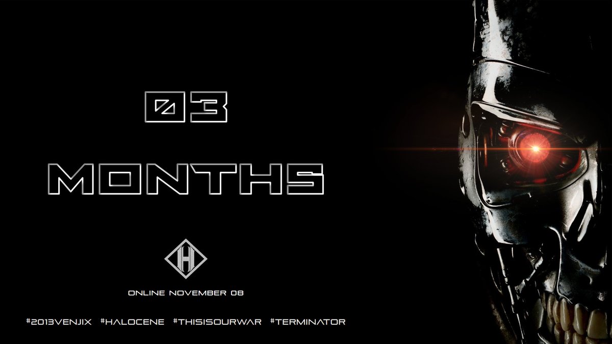 T_TVenjix's tweet photo. 03 MONTHS! #2013venjix #Halocene #ThisIsOurWar #Terminator https://t.co/2vDNJKSZjQ