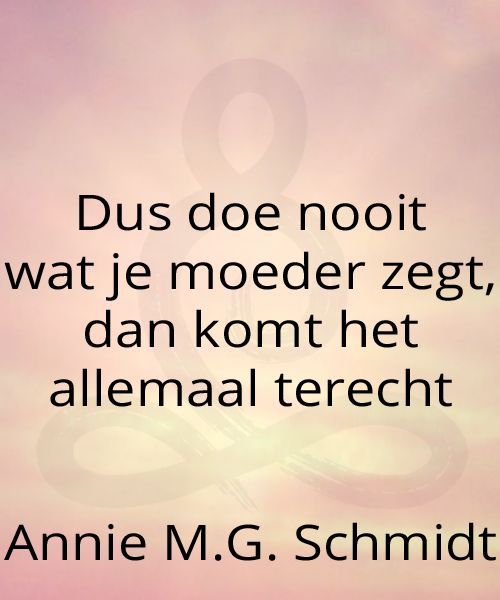 watzegtjan's tweet photo. Annie M.G. Schmidt schreef: “Dus doe nooit wat je moeder zegt, dan komt het allemaal terecht.” #zelfkennis https://t.co/n1e0vm8JR8 citaat uit blog 15 #moeder # mama #systemischwerk #familieopstellingen https://t.co/07O14GMvRk