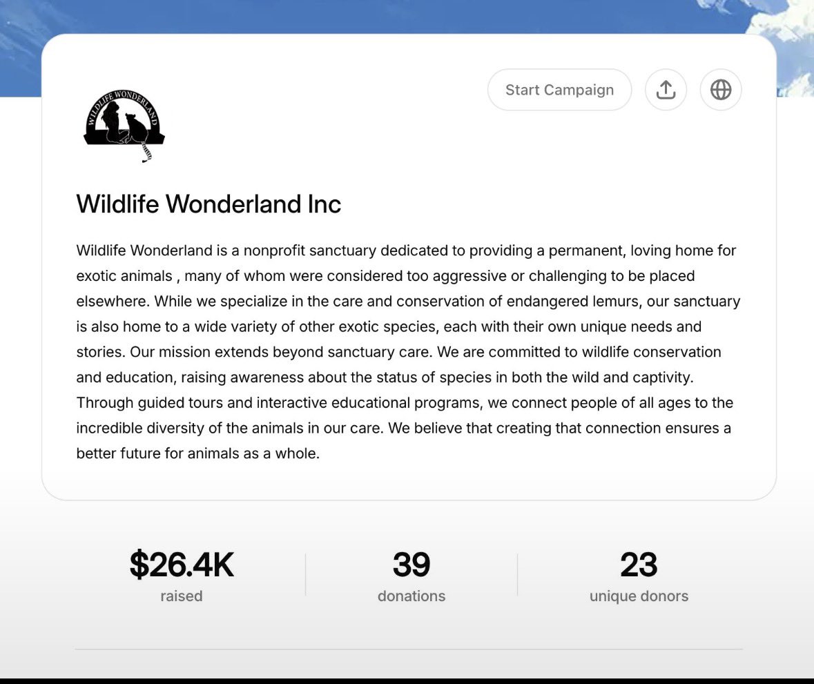 Grip_sol's tweet photo. @blknoiz06 I think the trenches need to see this.

We talk every day about narratives, memes, communities and making it.

But every once in a while, something comes along that reminds you why having a global internet-native community can actually be powerful.

Wildlife Wonderland is a nonprofit sanctuary dedicated to giving exotic animals a permanent, loving home.

They care for a wide range of animals, including endangered lemurs and animals that were considered too aggressive or difficult to be placed elsewhere.

Their mission isn’t just keeping these animals alive either.

They work around wildlife conservation, education and creating a connection between people and the animals they care for.

Right now, they’re facing a very real situation where 100+ rescued animals need a safe future and relocation efforts are underway.

And this is where I think crypto can actually do something meaningful.

The community has already raised almost $30,000.

The screenshot alone was showing:

$26.4K raised
39 donations
23 unique donors

That’s 23 people coming together and putting real money behind a real-world cause.

No bank transfer waiting days.

No borders.

No complicated global fundraising infrastructure.

Just a bunch of internet people deciding they want to help and being able to send value directly.

This is the side of crypto that doesn’t get talked about enough.

We spend so much time talking about how much money crypto can make.

Maybe we should talk more about what that money can actually do.

We can speculate.
We can trade.
We can chase the next narrative.

But we can also come together and make someone’s life easier.

In this case, it’s about giving rescued animals a chance to remain somewhere safe.

And honestly, if the trenches can raise nearly $30K for this already, imagine what happens when the right people see it.

@blknoiz06 you’re one of the biggest voices in the trenches.

I think this is one worth putting in front of the trenches.

Let’s show people what the good side of crypto can actually look like.

SAVE WILDLIFE WONDERLAND.

solana:14doqPq3fLzx6kB4JRRnCMDPPLeGmGXd6QY5ZGXqpump