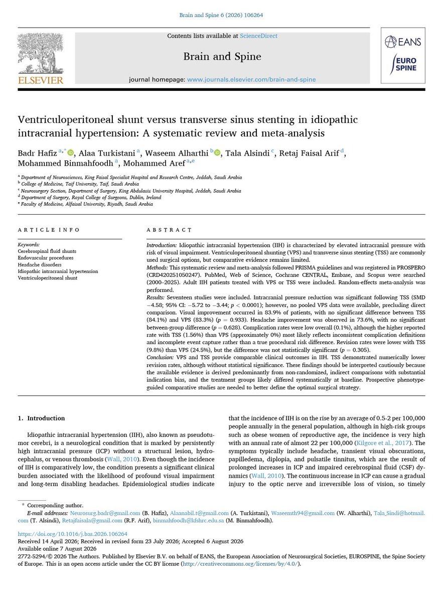 badr_hafiz_'s tweet photo. I’m pleased to share our latest publication in Brain and Spine Journal
@BrainSpineJ @EANSonline50 

“Ventriculoperitoneal Shunt versus Transverse Sinus Stenting in Idiopathic Intracranial Hypertension: A Systematic Review and Meta-Analysis” 

🔗 Article Link: https://t.co/J6aUb4Kgty

🔹 In this systematic review and meta-analysis, we compared ventriculoperitoneal shunting (VPS) and transverse sinus stenting (TSS) for the surgical management of idiopathic intracranial hypertension (IIH), synthesizing evidence from 17 studies evaluating clinical outcomes, complications, and revision rates. 

🔹 Key findings:
• Both VPS and TSS demonstrated comparable improvements in visual outcomes and headache relief.
• TSS achieved significant reductions in intracranial pressure, although direct comparison with VPS was limited by available data.
• Revision rates were numerically lower with TSS, suggesting potential durability benefits, though without statistical significance.
• Overall complication rates were low, and differences should be interpreted cautiously given variations in reporting across studies.
• Treatment decisions should be individualized, taking into account patient characteristics, venous anatomy, and multidisciplinary expertise.

Special thanks to our mentors Dr. @drmaref and Dr. Mohammed Binmahfoodh for their continuous  support throughout this project. 

@alaanabil2 
@WaseemTh_ 
@Tala_AlSindi 
@Sciencedirect 
@ElsevierConnect 

#BrainAndSpine #EANS #EUROSPINE #Neurosurgery #Neuroscience #IdiopathicIntracranialHypertension #IIH #SystematicReview #MetaAnalysis #Neurovascular #Endovascular #VentriculoperitonealShunt #VenousSinusStenting #TransverseSinusStenting 
#Elsevier