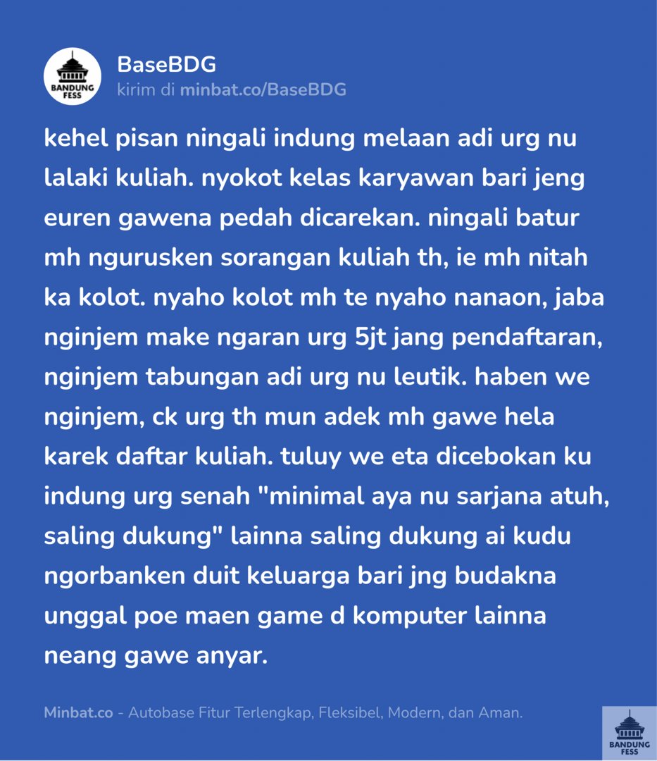 BaseBDG's tweet photo. abong budak lalaki t pira dicarekan d tmpat gawe jol risen, ayena t dijurung neang gawe kadon urg nu kudu nganjuk k bank, jaba 5jt th pendaftaran hgkl can perbulanna 1,2 rek timana. can mayar ka bank can motor nu urg ajig lieur. asa jd tanggungan urg we adi hyg kuliah th😭💛 https://t.co/i69MbrkVhb