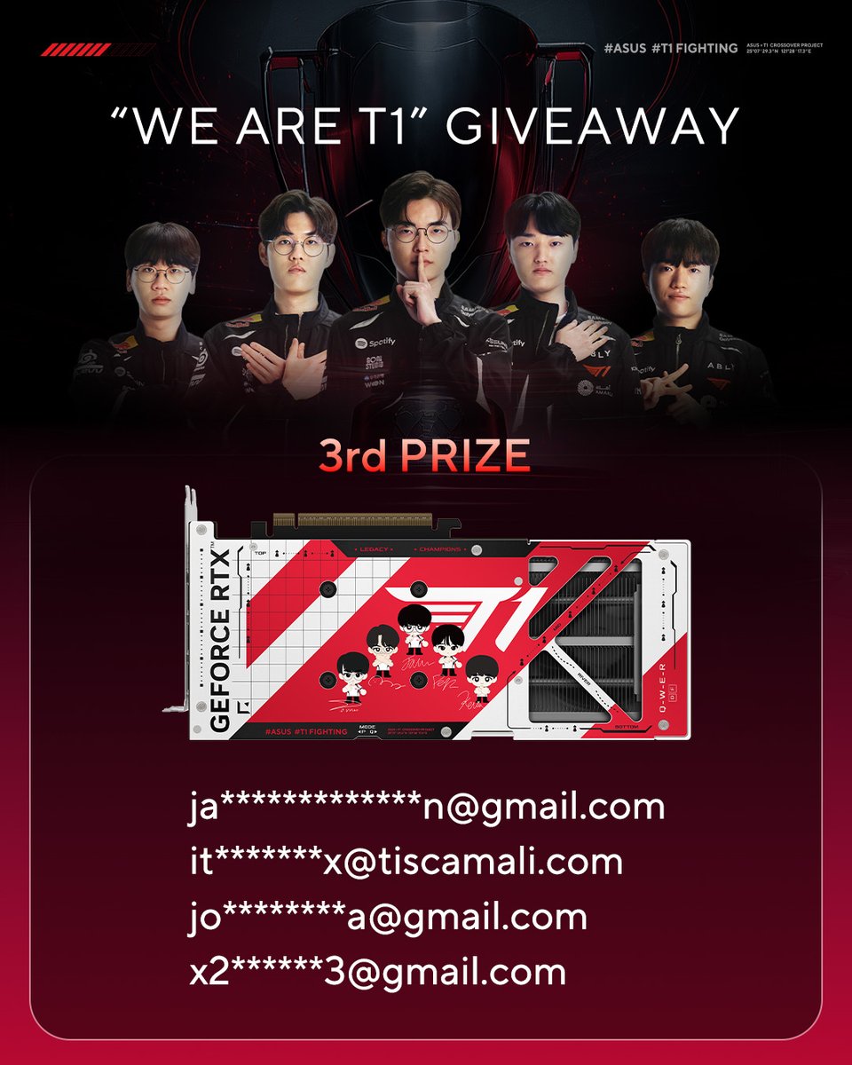 ASUS's tweet photo. The battle is over—and the winners are here!

Thank you to everyone who joined the WE ARE T1 campaign and shared your passion for T1. Check the winning email addresses in the image, you might spot yours! We'll be reaching out soon. 

#ASUST1Gaming #TogetherAs1 #T1WIN #RTX5070 https://t.co/xwYydggc3U