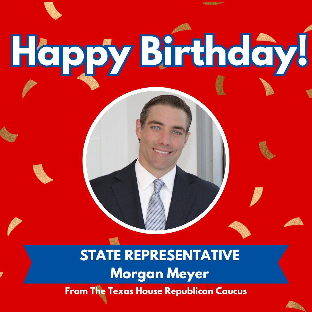 TXGOPCaucus's tweet photo. Wishing Rep. @MorganMeyerTX a very happy birthday from the Texas House Republican Caucus! https://t.co/TEPpyd6832