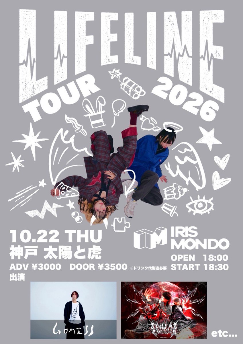 vanish_131's tweet photo. 💔NEW LIVE INFO💔

IRIS MONDO 2nd EP「LIFELINE」Release Tour
「LIFELINE TOUR 2026」

■10月22日（木）神戸 太陽と虎 OPEN 18:00 / START 18:30 ADV ¥3000 / DOOR ¥3500(※ドリンク代別途必要)

w/IRIS MONDO
GOMESS
and more...

チケットはここから⬇️
https://t.co/OSZI2BCiHs https://t.co/6xBtSyeOVV