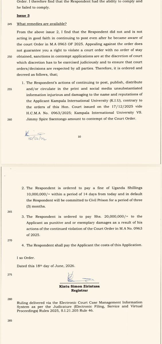 kiizaeron's tweet photo. @JudiciaryUG CAN FINE HIM. BUT WE SHOULDN’T ALLOW THEM TO SILENCE @SpireJim.

High Court presided over by His Worship Kintu Simon Zirintusa, a Registrar of the High Court of Uganda (Civil Division) at Kampala has adjudged Dr. Jimmy Spire Ssentongo afoul of “contempt of court” — for a tweet.

One of Uganda’s most respected lecturers, cartoonists and public voices has been ordered to pay 30 million shillings, or be committed to civil prison for three months, because he spoke publicly about money Kampala International University refused to refund or transfer — money belonging to the sons of his late brother.

This is oppressive Court order is a gag order dressed in legal robes. It is an attack on freedom of expression, and on every Ugandan’s right to ask a powerful institution to account for how it treats the people in its care. 

The one man demanding accountability is the one facing a prison cell. When a university can walk into a courtroom and walk out with the power to silence, intimidate and threaten to jail a prominent lecturer and national figure — what fate waits for an ordinary student who dares to disagree with it? What happens to the current and former students KIU has oppressed, who have no platform, no name, and no one watching?

WE SHOULD RAISE THE MONEY. He must not be silenced. Our voices matter. I need your help here. In the words of Miria Matembe, we must all be annoyed. Give me ideas on raising the money and challenging the KIU impunity.