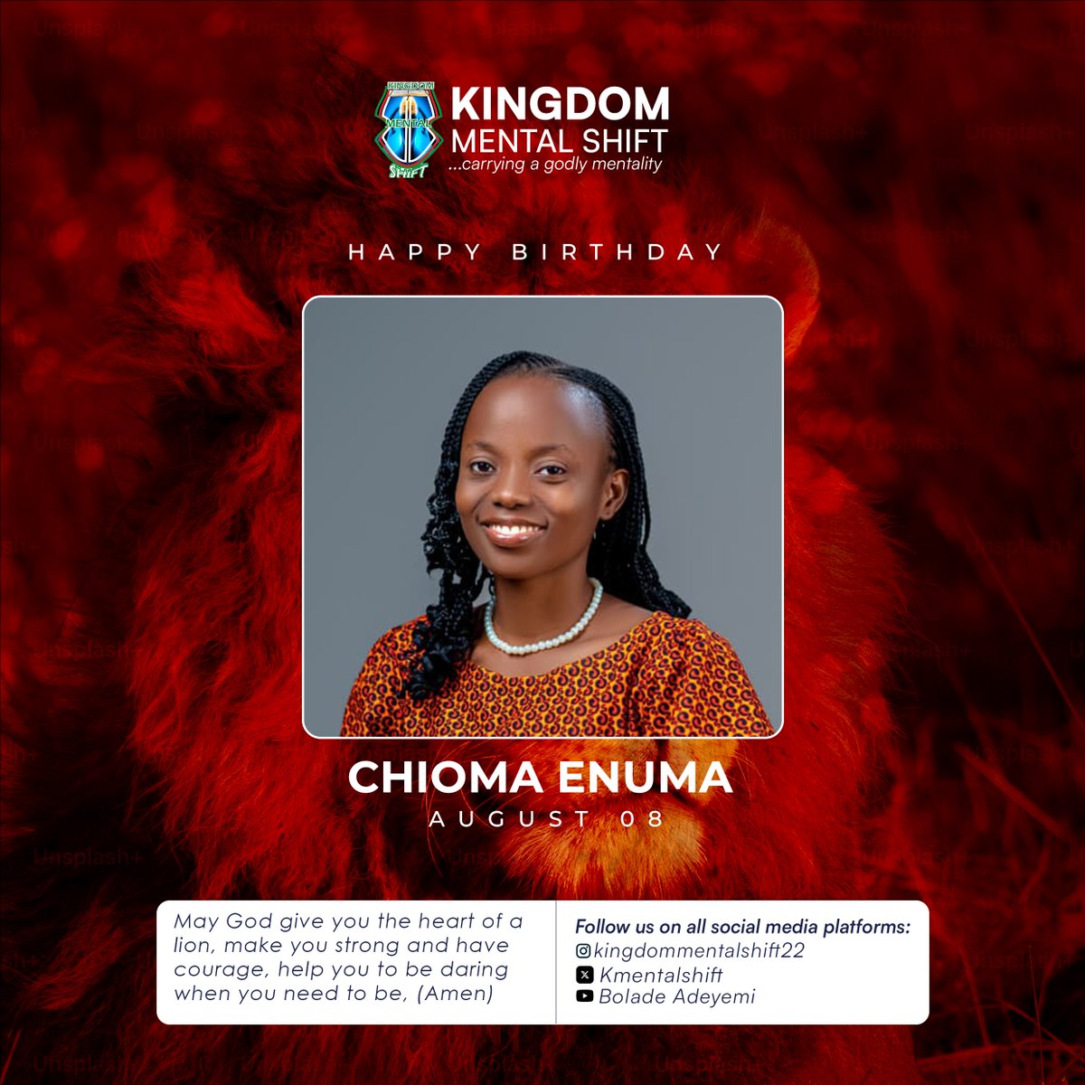 KMentalshift's tweet photo. Celebrating Great Minds 🍾! 

May God give you the heart of a lion, makes you strong and have courage, help you to be daring when you need to be in the Jesus' (Amen) 🙏

#KMS
#August8
#CelebratingGreatMinds
#explore https://t.co/A5JZMWIFAR