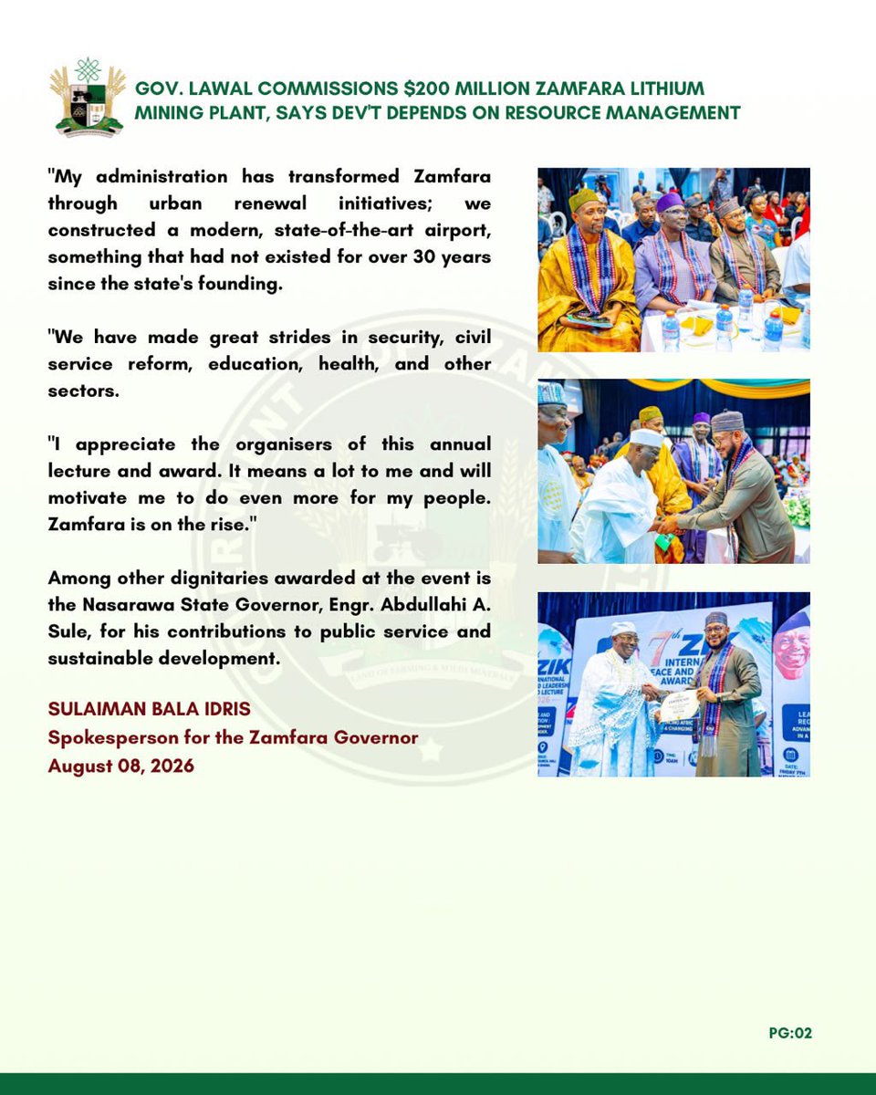 MFaarees_'s tweet photo. PRESS STATEMENT

GOV. DAUDA LAWAL RECEIVES ZIK PAN-AFRICAN LEADERSHIP AWARD IN GHANA 

Zamfara Governor Dauda Lawal has been honoured with the ZIK International Peace and Leadership Award in Ghana, recognising his administration’s notable achievements over the past three years.

The 7th ZIK International Peace and Leadership Award ceremony was held on Friday at the British Council in Accra, Ghana.

This year's theme for the lecture was “Leadership, Peace, and Regional Integration: Advancing Africa's Development in a Changing Global Order."

The award's board and governing council emphasised, among other reasons for the honour, Governor Dauda Lawal's significant progress in public sector leadership and economic reforms in Zamfara State.

The BOT chairman of the ZIK Pan-African Award, His Royal Highness Professor Echefuna R.G Onyeabadi, stated that the award aims to recognise individuals making meaningful contributions in service to the people.

In his remarks after receiving the award, Governor Dauda Lawal expressed his gratitude and committed to doing more to help rescue and rebuild Zamfara State.

He said: "This award is dedicated to all the people of Zamfara State. My administration has been working tirelessly to ensure the state can compete with any other in Nigeria. That was our promise, and we have surpassed expectations in just three years.

"My administration has transformed Zamfara through urban renewal initiatives; we constructed a modern, state-of-the-art airport, something that had not existed for over 30 years since the state's founding.

"We have made great strides in security, civil service reform, education, health, and other sectors.

"I appreciate the organisers of this annual lecture and award. It means a lot to me and will motivate me to do even more for my people. Zamfara is on the rise."

Among other dignitaries awarded at the event is the Nasarawa State Governor, Engr. Abdullahi A. Sule, for his contributions to public service and sustainable development.

SULAIMAN BALA IDRIS
Spokesperson for the Zamfara Governor
August 08, 2026