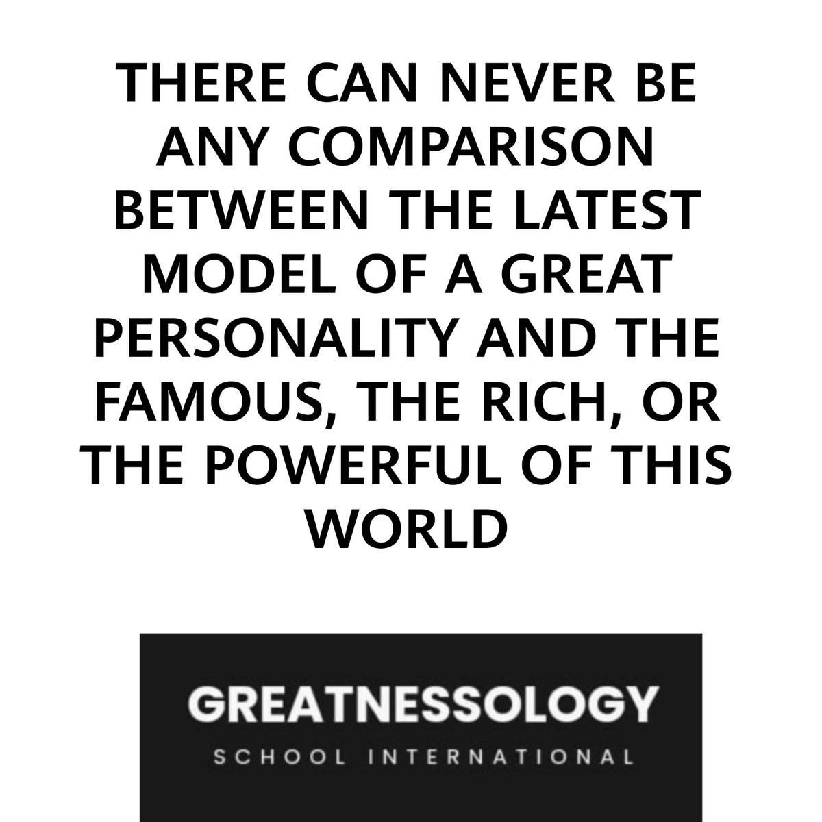 GreatnessologyS's tweet photo. THERE CAN NEVER BE ANY COMPARISON BETWEEN THE LATEST MODEL OF A GREAT PERSONALITY AND THE FAMOUS, THE RICH, OR THE POWERFUL OF THIS WORLD

It is a worthless conclusion, spoken without knowledge of the truth, to claim that the latest model of a great personality has NO GREATER... https://t.co/FvaQpiWMK5