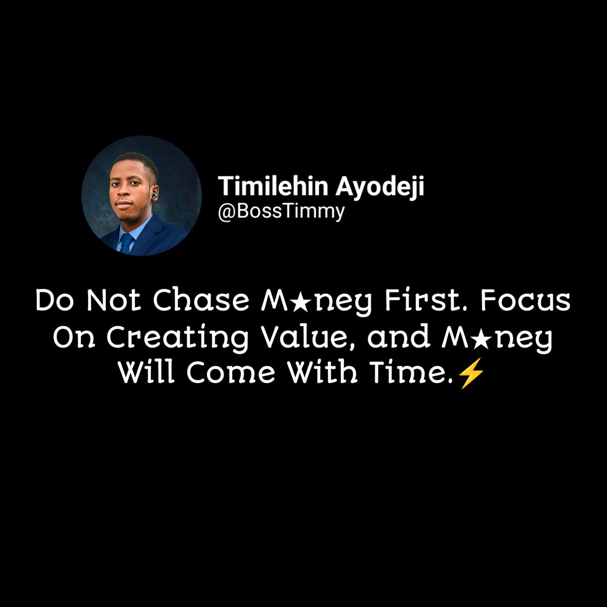 TimilehinAyod10's tweet photo. Value first, m★ney follows. Build what people need. 💡 

#BossTimmy 💰 https://t.co/nOxblaqukD
