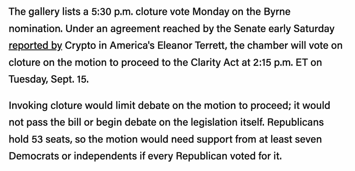 WuBlockchain's tweet photo. Senate Majority Leader Thune Files Cloture on Clarity Act, Setting Up September Vote

Senate Majority Leader John Thune filed a cloture motion on the Clarity Act, setting up a procedural vote on Sept. 15 after lawmakers return from the August recess. The vote would advance the crypto market structure bill toward Senate debate but would not represent final passage. The motion requires 60 votes, meaning it would need support from at least seven Democrats or independents if all Republicans back it. Lawmakers are still working through disagreements over ethics provisions, illicit finance rules, and how to incorporate Senate Agriculture Committee language.