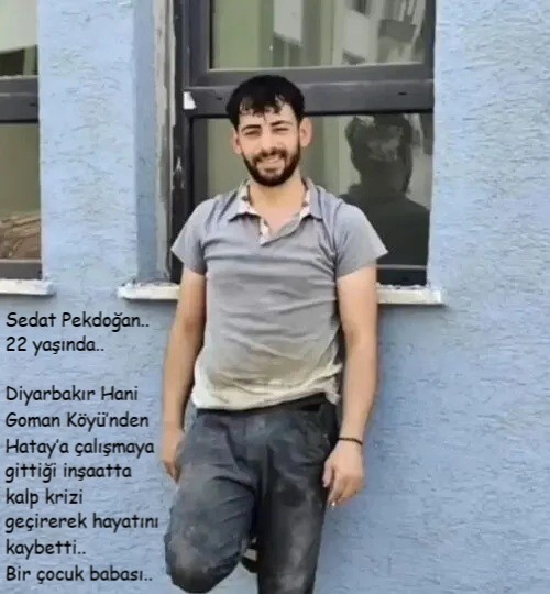 isigmeclisi's tweet photo. Sedat Pekdoğan..
22 yaşında..
Diyarbakır Hani Goman Köyü’nden Hatay’a çalışmaya gittiği inşaatta kalp krizi geçirerek hayatını kaybetti..
Bir çocuk babası..
v/Mücadele Gazetesi https://t.co/h2ffPUaFDz