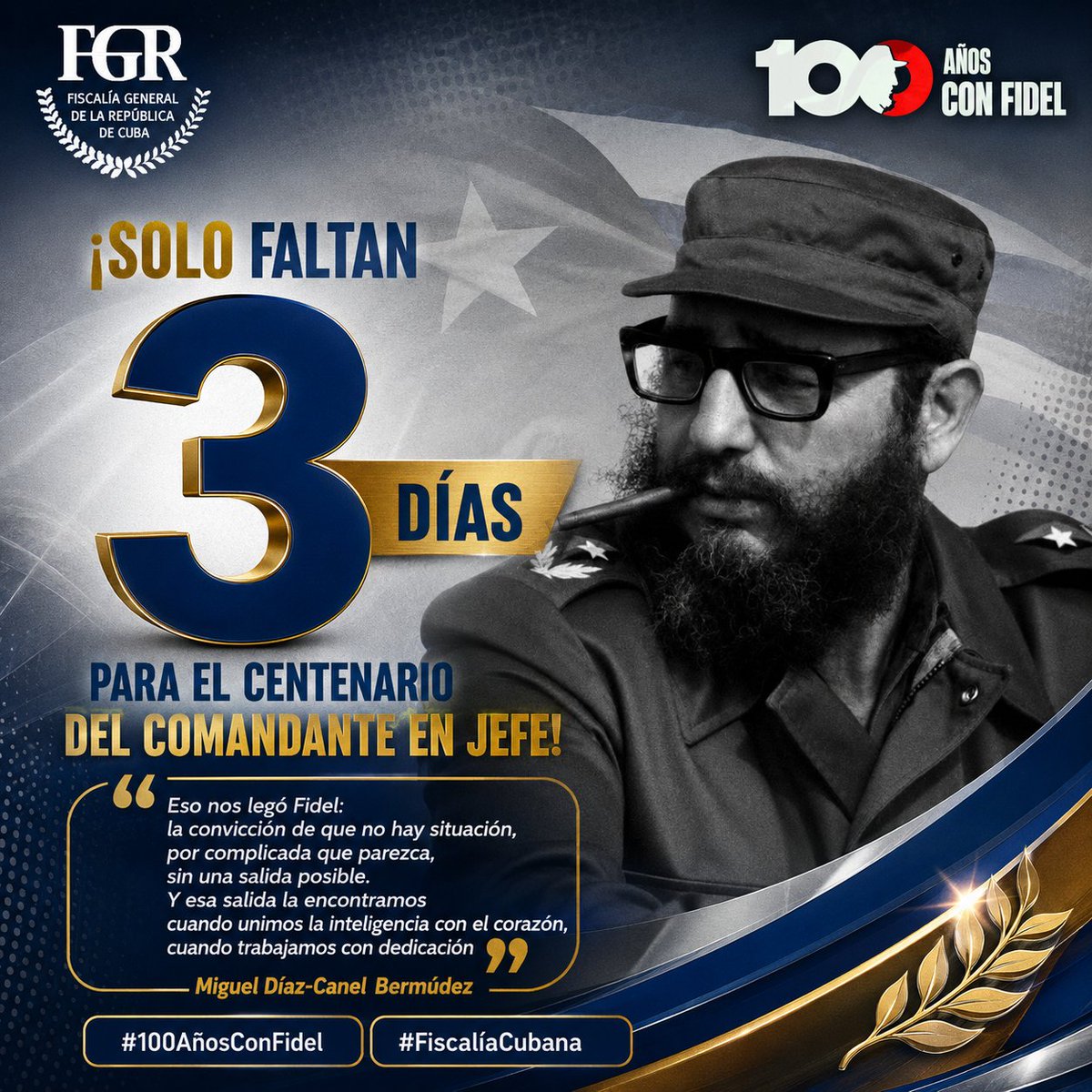 FGR_Cuba's tweet photo. ¡3 días para el Centenario del Comandante en Jefe!

@DiazCanelB: «Eso nos legó Fidel: la convicción de que no hay situación, por complicada que parezca, sin una salida posible. Y esa salida la encontramos cuando unimos la inteligencia con el corazón (...)»

#100AñosConFidel https://t.co/RV4h3jzGYf
