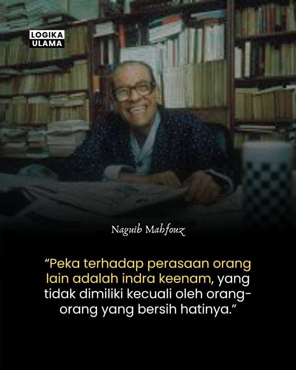 logikaulama's tweet photo. Peka terhadap perasaan orang lain adalah indra keenam, yang tidak dimiliki kecuali oleh orang-orang yang bersih hatinya. ~ Naguib Mahfouz https://t.co/sFDYdFylu2