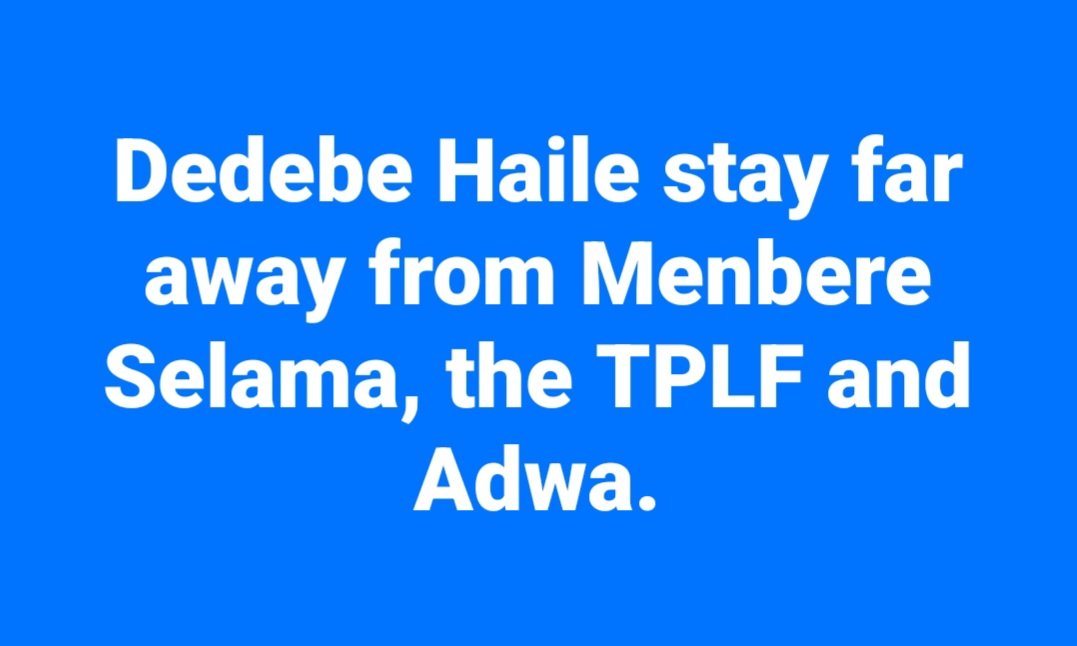 LemlemTigest's tweet photo. #Dedebe #Haile stay far #away from #Menbere #Selama, the #TPLF and #Adwa. https://t.co/1EtkFMGyWB
