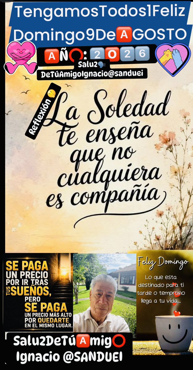 SANDUEI's tweet photo. 🌸☘️🌷¡¡H🅾️L🅰️‼️🌷☘️🌸
#FelizDoming💝
🅾️9️⃣de🅰️GOST⭕️2️⃣🅾️2️⃣6️⃣
⏺REFLEXI🅾️N: #L🅰️
🟢#SOLEDAD #TE
🔷#ENSEÑA #QUEN⭕️🗣️
🔶#CUALQUIERA #ES
🔷#C⭕️MP🅰️ÑI🅰️
#DisfrutaTúDía
*¡¡#VaQuéVa!!*
#¡Vamos!🕺Y💃🏻AL💯%#ISD2026
🤗🤝🦾de❤️ https://t.co/L3s7lAqDQP