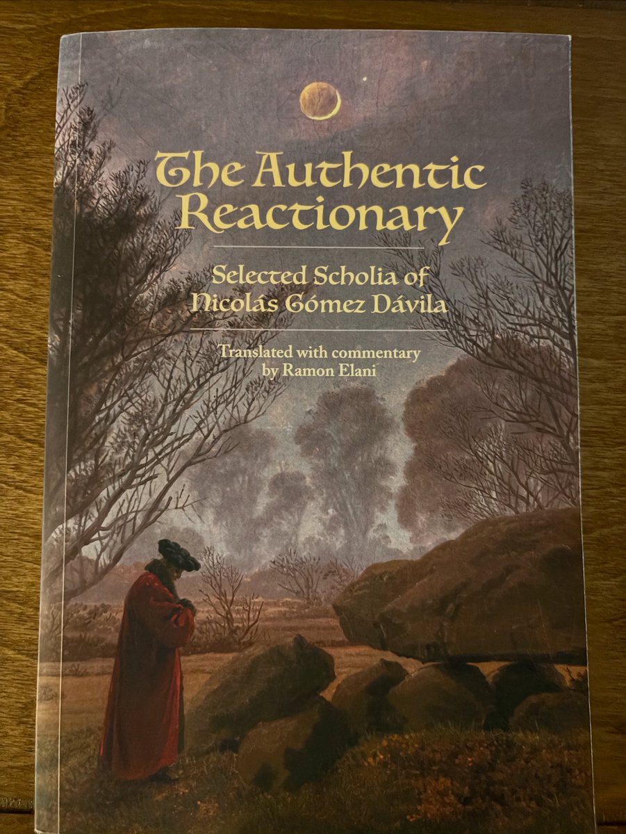 Shau2026's tweet photo. Currently re-reading: The Authentic Reactionary by Nicolás Gómez Dávila. I HIGHLY recommend this book!! https://t.co/HHhlET7pGB