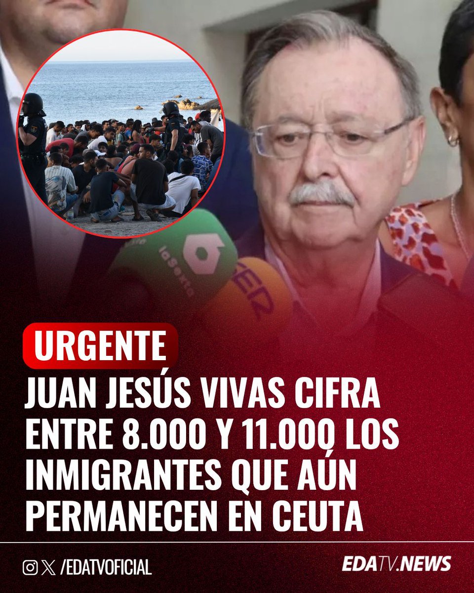 edatvoficial's tweet photo. ‼️🇪🇸| El presidente de Ceuta, Juan Jesús Vivas, cifra entre 8.000 y 11.000 los migrantes que aún permanecen en la ciudad y reclama blindar las fronteras. https://t.co/HxLieS99Bk