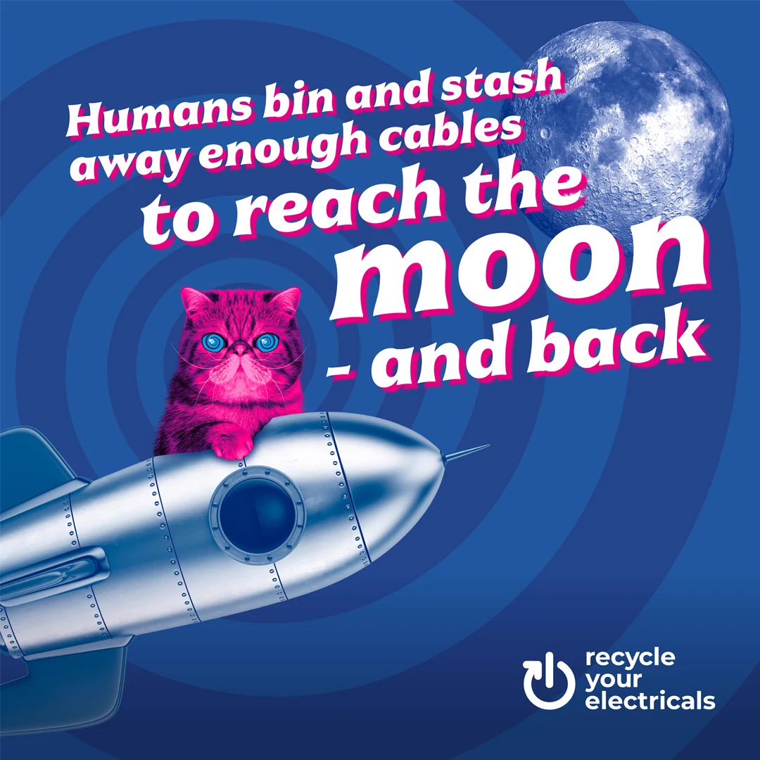 Text reads: Humans bin and stash away enough cables to reach the moon - and back. Hypnocat on a rocket. Recycle your electricals logo.