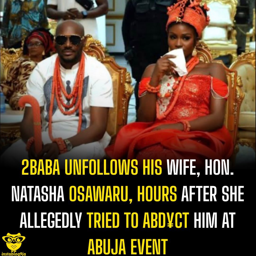 instablog9ja's tweet photo. 2Baba Unfollows His Wife, Hon. Natasha Osawaru, Hours After She Allegedly Tried to Abd¥ct Him at Abuja Event https://t.co/KD8UQRzs63