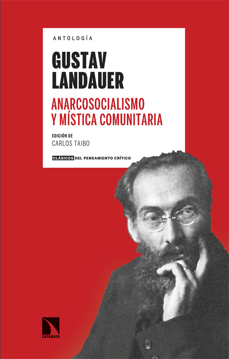 CatarataLibros's tweet photo. Gustav Landauer. Antología. Anarcosocialismo y mística comunitaria. Edición de @carlos_taibo. Una introducción a Landauer, un agitador político y de conciencias, cuya obra viene despertando un renacido interés. https://t.co/3ZvqKfm4cP https://t.co/q64kuqfVJ6