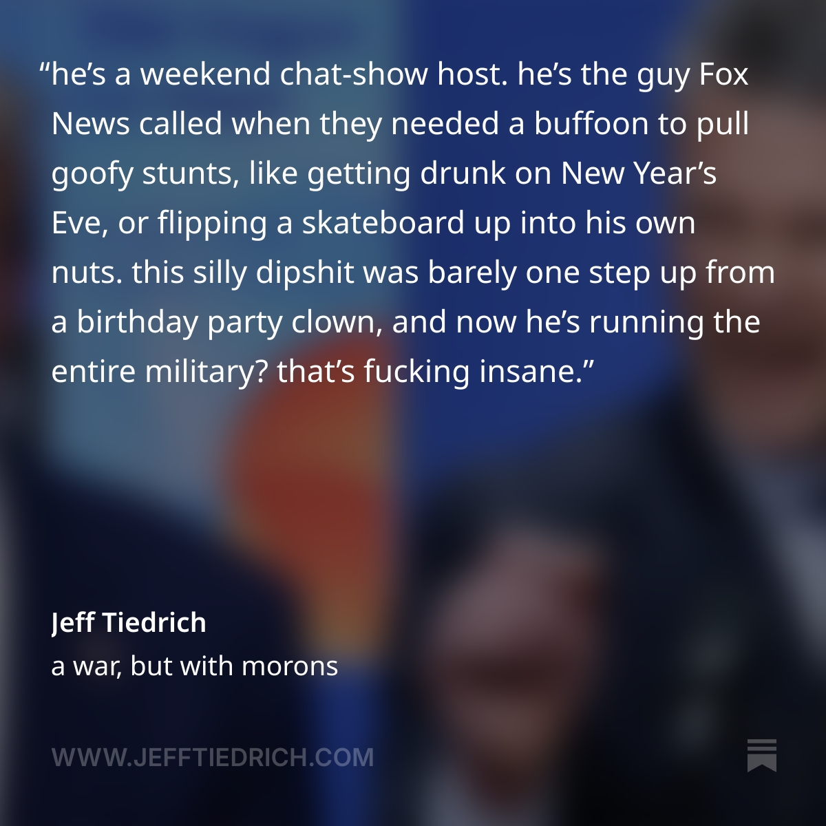 itsJeffTiedrich's tweet photo. Piss-Drunk Pete Kegstand is an unqualified moron who has no skills — and no business running the Defense Department. is it any wonder he squandered our entire missile supply? thank you for your attention to today's post, in which I mock the shit out of this dumbfuck. link is here: https://t.co/5PqggDllhS

(as usual, there's a much longer excerpt in the alt text)