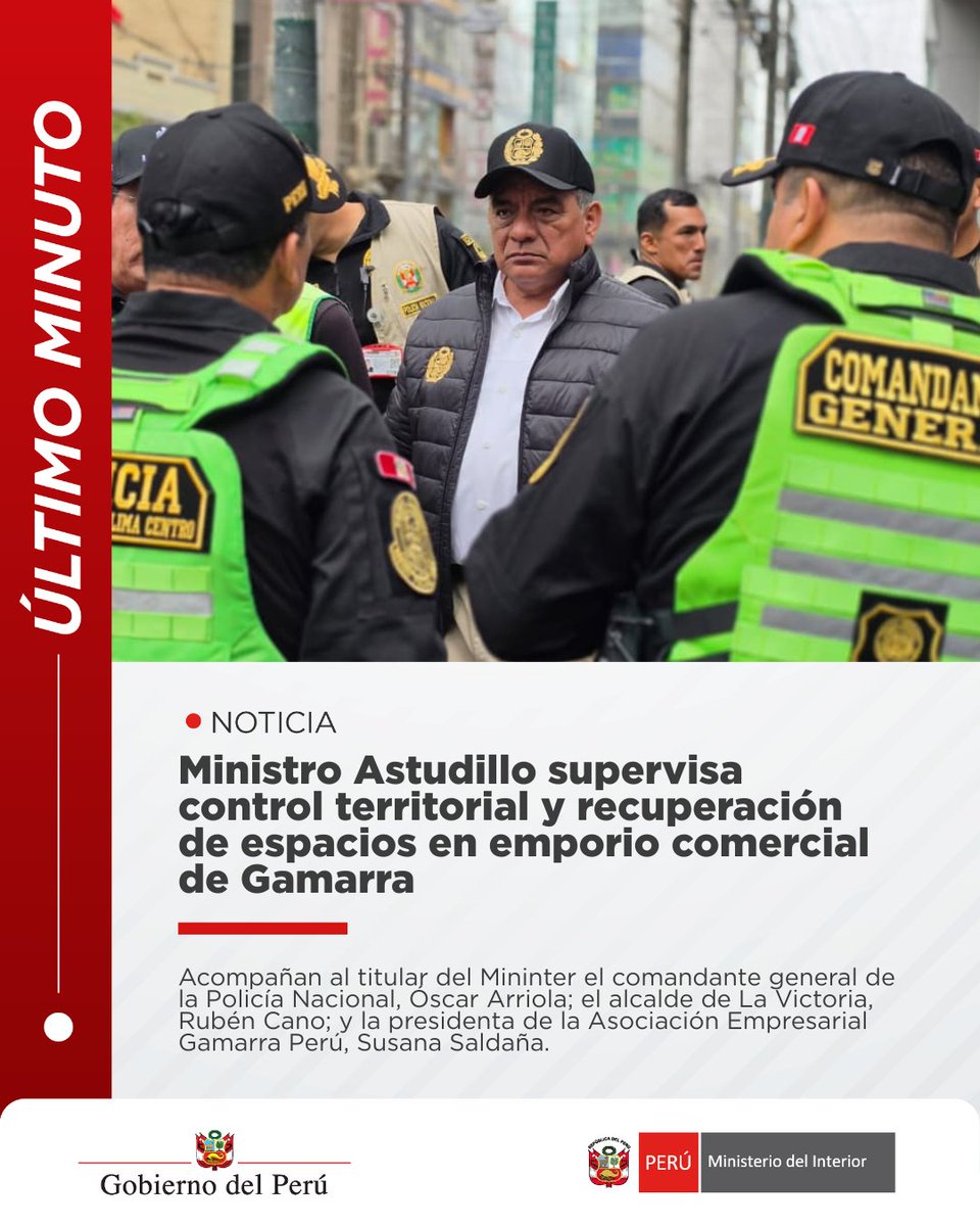 MininterPeru's tweet photo. 🚨 #ÚltimoMinuto | El ministro César Astudillo (@ComandoChavin), junto con el comandante general de la PNP, Óscar Arriola; el alcalde de La Victoria, Rubén Cano; y la presidenta de @GamarraPeru_Pe, @susaldana1, recorre las calles del emporio comercial de Gamarra, en La Victoria, para supervisar el control territorial policial y la recuperación de espacios públicos.

Ministro Astudillo: Hemos venido a Gamarra para dar disposiciones a la PNP orientadas a intensificar la lucha contra la extorsión y el sicariato. Asimismo, estamos trabajando en el fortalecimiento del control territorial. Los operativos van a ser permanentes por la tranquilidad de nuestra ciudadanía.

#SeguridadYOrden